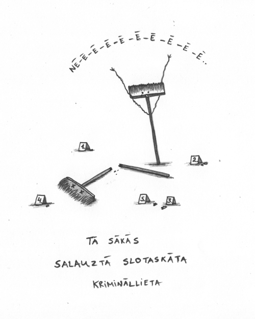 Tā sākās salauztā slotaskāta krimināllieta